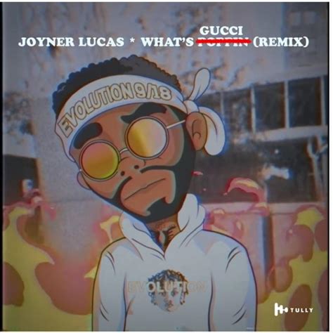 joyner lucas what's gucci|The Meaning Behind The Song: What’s Poppin Remix (What’s .